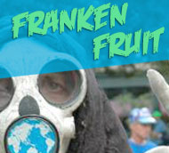 Frankenfruit go home